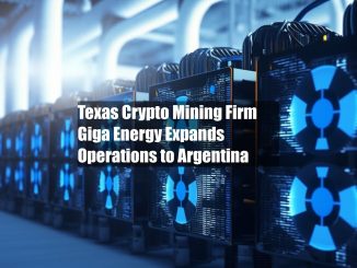 Texas Crypto Mining Firm Giga Energy Expands Operations to Argentina