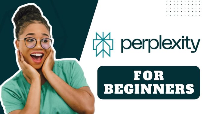How To Use Perplexity AI For Beginners (Step by Step)