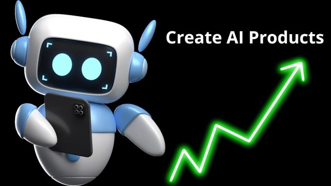 How to Create and Sell AI Products: A Complete Guide for Beginners