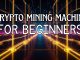 Crypto Mining Machine For Beginners