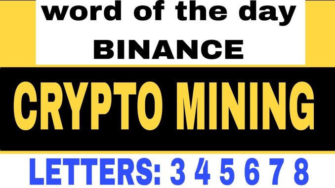 Binance Word of the day today Crypto theme Crypto Mining 2024 wotd answer  3  4  5  6  7  8