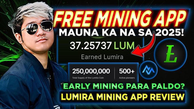 Lumira FREE MINING APP Review + Guide (Tagalog) | EARLY MINING 2025