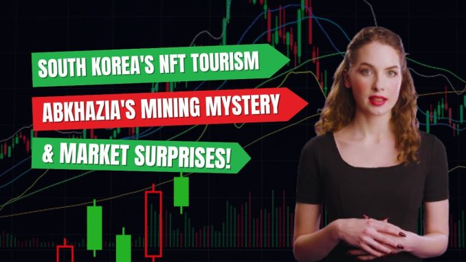 Crypto News: South Korea's NFT Tourism, Abkhazia's Mining Mystery & Market Surprises!