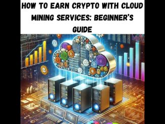 How to Earn Crypto with Cloud Mining Services: Beginner’s Guide