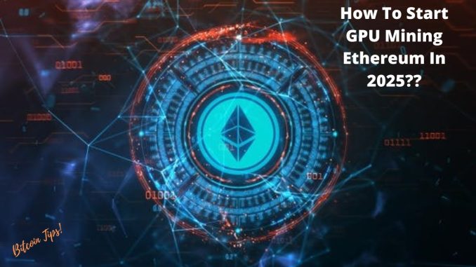 How To Start Mining Ethereum Using Windows | 2025 Guide