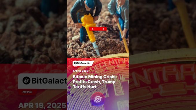 Bitcoin Mining Crisis: Profits Crash, Trump Tariffs Hurt - BitGalactic News
