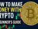 How to Make Money with Crypto – Beginner’s Guide"