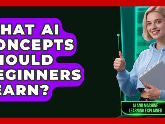 What AI Concepts Should Beginners Learn? - AI and Machine Learning Explained