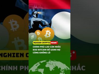 Chính phủ Lào cân nhắc đào Bitcoin để gánh nợ công khổng lồ