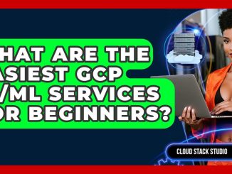 What Are The Easiest GCP AI/ML Services For Beginners? - Cloud Stack Studio