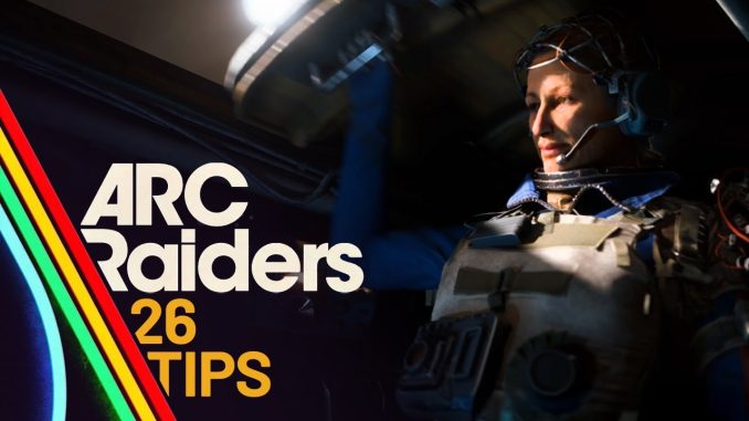 26 Arc Raiders Tips You Need Before Playing (PvP + Deadly AI Guide)