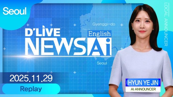 Seoul News on November 29th delivered by AI announcer 'Hyun Ye-jin'[D'LIVE AI English NEWS]