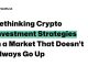 Rethinking Crypto Investment Strategies in a Market That Doesn’t Always Go Up