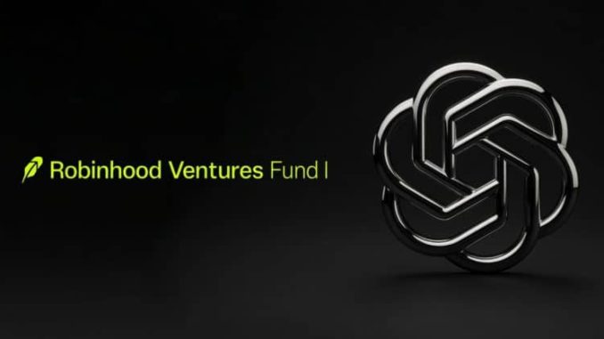 Robinhood’s venture fund buys $75 million of OpenAI stock in one of its biggest investments yet